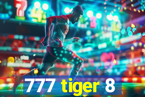 777 tiger 8